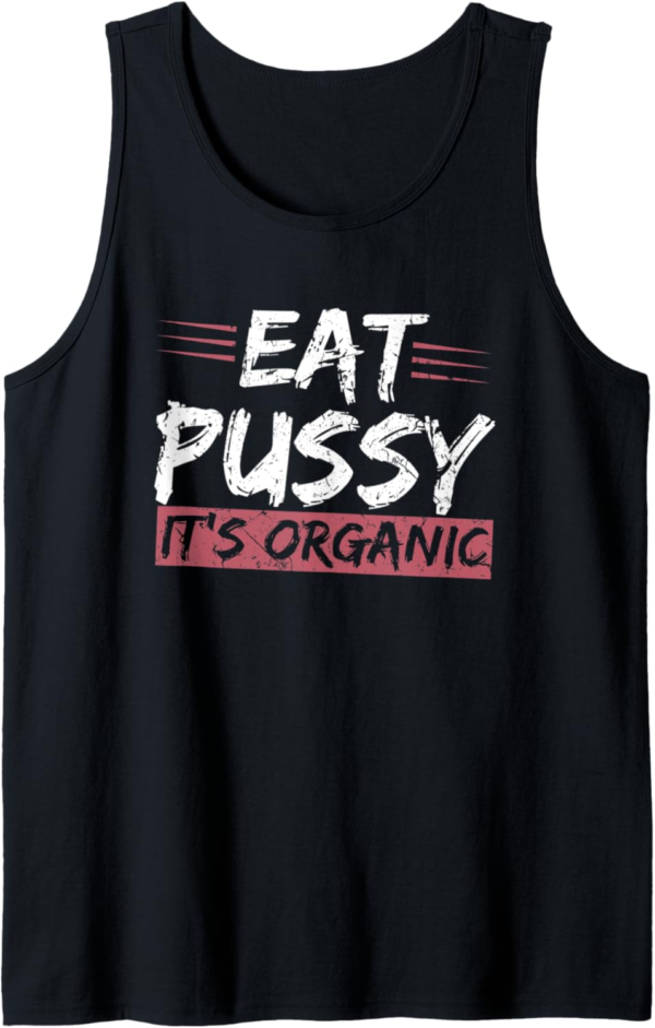 Eat Pussy It's Organic Funny Lesbian Tank Top - Image 2
